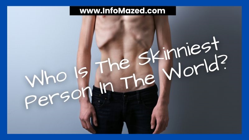 Who Is The Skinniest Person In The World?