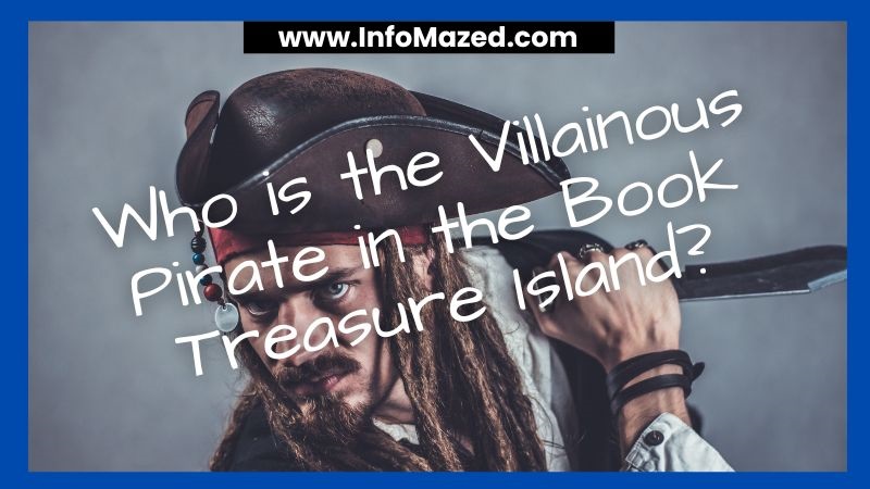 Who is the Villainous Pirate in the Book Treasure Island?